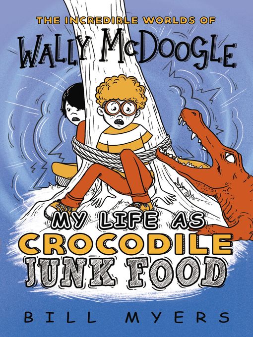 Title details for My Life as Crocodile Junk Food by Bill Myers - Available